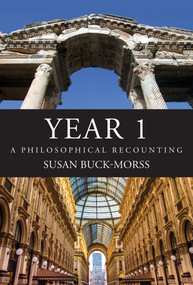 YEAR 1 (A Philosophical Recounting) - 9780262548625 by Susan Buck-Morss, 9780262548625