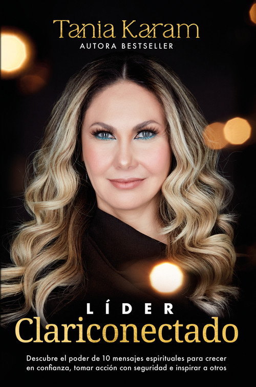 Líder Clariconectado / Clarity-Connected Leader (Spanish Edition) by Tania Karam, 9786073833707
