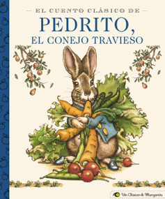 El Cuento Clásico De Pedrito, El Conejo Travieso (Spanish Edition) by Beatrix Potter, Charles Santore, 9781646430345