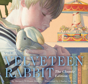 The Velveteen Rabbit Hardcover (The Classic Edition by acclaimed illustrator, Charles Santore) by Margery Williams Bianco, Charles Santore, 9781604332773