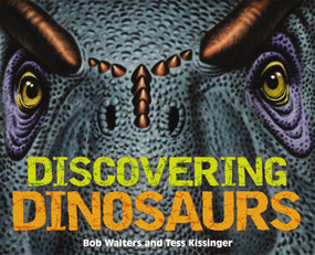 Discovering Dinosaurs (The Ultimate Guide to the Age of Dinosaurs) by Bob Walters, Tess Kissinger, 9781604334968