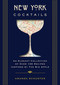 New York Cocktails (An Elegant Collection of over 100 Recipes Inspired by the Big Apple) by Amanda Schuster, 9781604337297