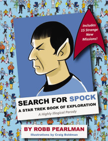 Search for Spock (A Star Trek Book of Exploration: A Highly Illogical Search and Find Parody) by Robb Pearlman, Craig Boldman, 9781604337341