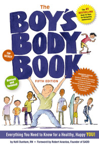 The Boy's Body Book (Fifth Edition) (Everything You Need to Know for a Healthy, Happy YOU!) by Kelli Dunham, Robert Anastas, 9781604338324