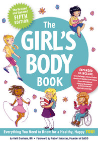 The Girl's Body Book (Fifth Edition) (Everything You Need to Know for a Healthy, Happy YOU!) by Kelli Dunham, Laura Tallardy, Robert Anastas, 9781604338331