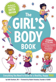 The Girl's Body Book (Fifth Edition) (Everything You Need to Know for a Healthy, Happy YOU!) by Kelli Dunham, Laura Tallardy, Robert Anastas, 9781604338331