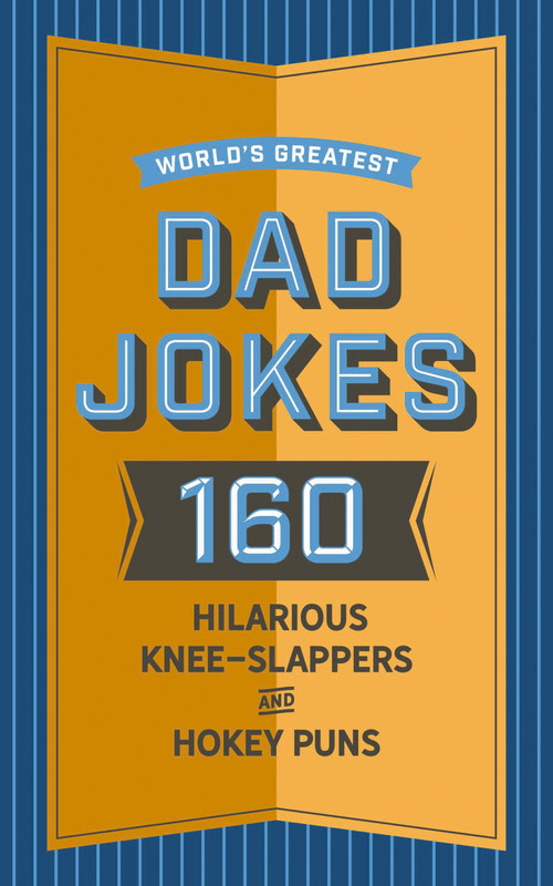 World's Greatest Dad Jokes (160 Hilarious Knee-Slappers and Puns Dads Love to Tell) by John Brueckner, 9781604338799