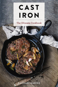 Cast Iron (The Ultimate Cookbook With More Than 300 International Cast Iron Skillet Recipes) by Rachael Narins, 9781604338881