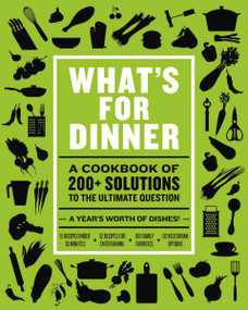What's for Dinner (Over 200 Seasonal Recipes from Weekend Feasts to Fast Weeknight Meals) by The Coastal Kitchen, 9781646430307