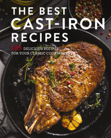 The Best Cast Iron Cookbook (125 Delicious Recipes for Your Cast-Iron Cookware) by Cider Mill Press, 9781646430826