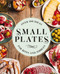 Small Plates (Over 150 Ideas for Bites and Nibbles) by Editors of Cider Mill Press, 9781646431458