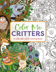 Color Me Critters (An Adorable Adult Coloring Book) by Editors of Cider Mill Press, 9781646432721