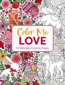 Color Me Love (A Valentine's Day Coloring Book) by Editors of Cider Mill Press, 9781646433032