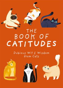 The Book of Catitudes (Dubious Wit and   Wisdom from Cats) by Cider Mill Press, Rhoda Domingo, 9781646433469