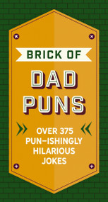 The Brick of Dad Puns (Over 375 Pun-ishingly Hilarious Jokes) by Cider Mill Press, 9781646433520