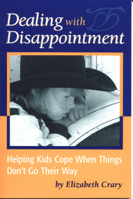 Dealing with Disappointment (Helping Kids Cope When Things Don't Go Their Way) by Elizabeth Crary, 9781884734755