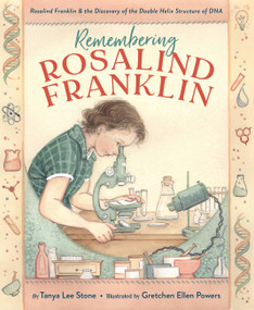 Remembering Rosalind Franklin (Rosalind Franklin & the Discovery of the Double Helix Structure of DNA) by Tanya Lee Stone, Gretchen Ellen Powers, 9780316351249