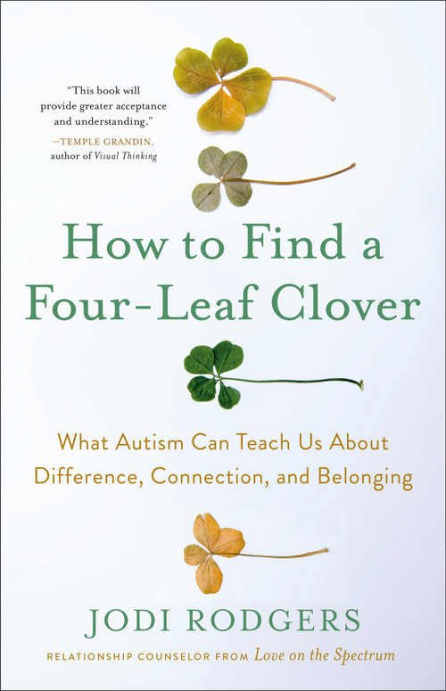 How to Find a Four-Leaf Clover (What Autism Can Teach Us About Difference, Connection, and Belonging) by Jodi Rodgers, 9780316471978