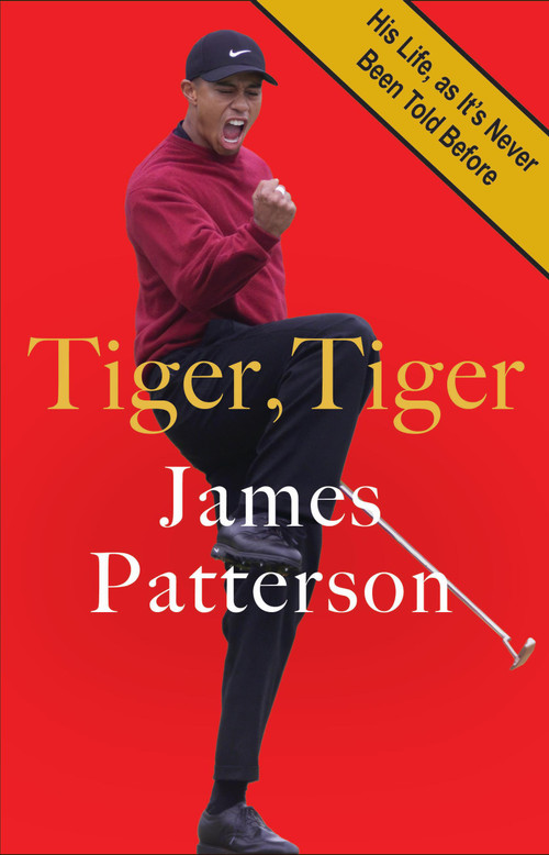 Tiger, Tiger (His Life, As It's Never Been Told Before) - 9780316572774 by James Patterson