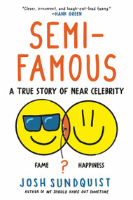 Semi-Famous (A True Story of Near Celebrity) - 9780316629720 by Josh Sundquist, 9780316629720