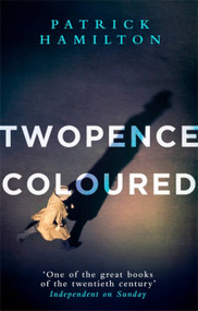 Twopence Coloured by Patrick Hamilton, 9780349141602