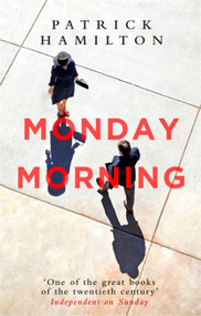 Monday Morning by Patrick Hamilton, 9780349141640