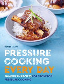 Pressure Cooking Every Day (80 modern recipes for stovetop pressure cooking) by Denise Smart, 9780600638179