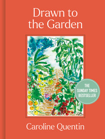 Drawn to the Garden (The Sunday Times Bestseller) by Caroline Quentin, 9780711290556