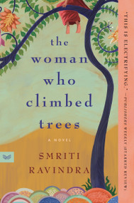 The Woman Who Climbed Trees (A Novel) - 9780063240490 by Smriti Ravindra, 9780063240490