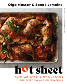 Hot Sheet (Sweet and Savory Sheet Pan Recipes for Every Day and Celebrations) by Olga Massov, Sanaë Lemoine, 9780063243873