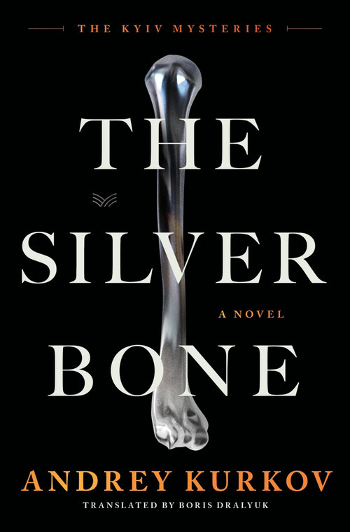 The Silver Bone (A Novel) by Andrey Kurkov, 9780063352285