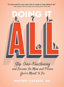Doing It All (Stop Over-Functioning and Become the Mom and Person You're Meant to Be) by Whitney Casares, 9780760386996