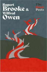 Rupert Brooke & Wilfred Owen (Heartbreakingly beautiful poems from the First World War poets) by Rupert Brooke, Wilfred Owen, 9781399614061
