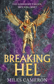 Breaking Hel (The Age of Bronze: Book 3) by Miles Cameron, 9781473232570