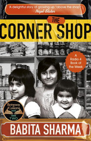 The Corner Shop (A BBC 2 Between the Covers Book Club Pick) by Babita Sharma, 9781473673236