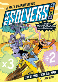 The Solvers Book #1: The Divmulti Ray Dilemma (A Math Graphic Novel: Learn Multiplication and Division!) by Jon Chad, 9781523512065