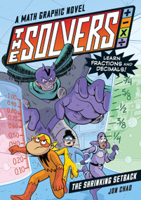 The Solvers Book #2: The Shrinking Setback (A Math Graphic Novel: Learn Fractions and Decimals!) by Jon Chad, 9781523512775