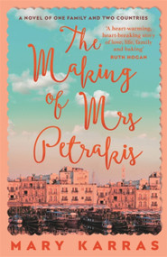 The Making of Mrs Petrakis (a novel of one family and two countries) by Mary Karras, 9781529344950
