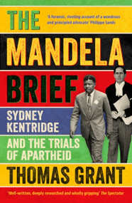 The Mandela Brief (Sydney Kentridge and the Trials of Apartheid) by Thomas Grant, 9781529372984