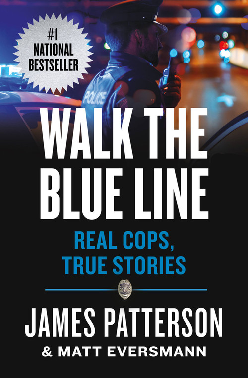 Walk the Blue Line (Real Cops, True Stories) - 9781538710869 by James Patterson, Matt Eversmann, Chris Mooney, 9781538710869