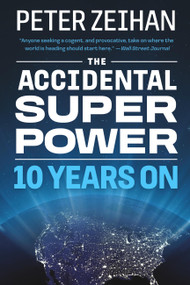 The Accidental Superpower (Ten Years On) - 9781538767344 by Mr. Peter Zeihan