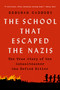 The School that Escaped the Nazis (The True Story of the Schoolteacher Who Defied Hitler) - 9781541751187 by Deborah Cadbury, 9781541751187