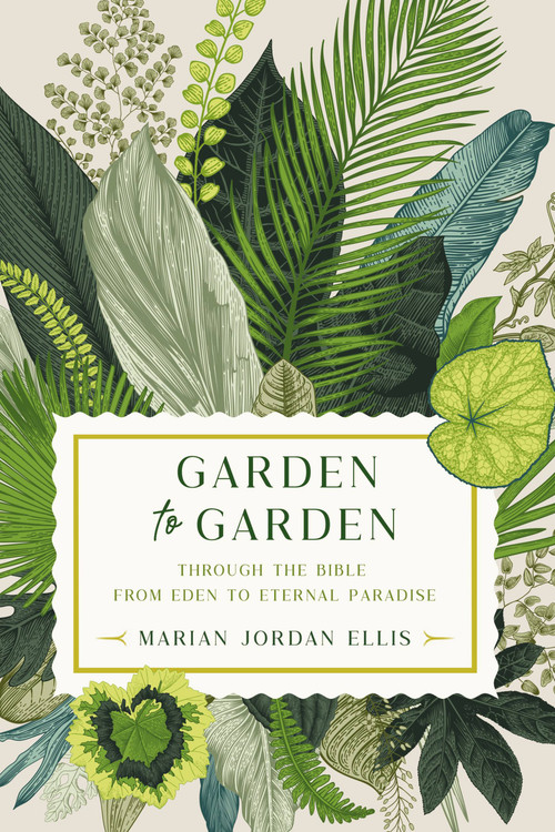 Garden to Garden (Through the Bible from Eden to Eternal Paradise) by Marian Jordan Ellis, 9781546004509