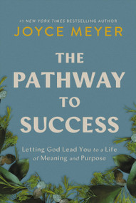 The Pathway to Success (Letting God Lead You to a Life of Meaning and Purpose) - 9781546029229 by Joyce Meyer, 9781546029229