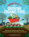 The Backyard Homestead Guide to Growing Organic Food (A Crop-by-Crop Reference for 62 Vegetables, Fruits, Nuts, and Herbs) by Tanya Denckla Cobb, 9781635867909