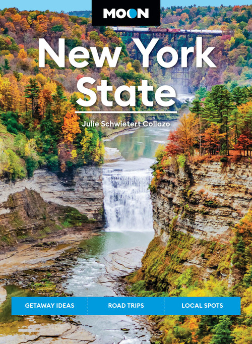 Moon New York State (Getaway Ideas, Road Trips, Local Spots) - 9781640499850 by Julie Schwietert Collazo, Moon Travel Guides