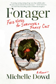 Forager (Field Notes for Surviving a Family Cult: a Memoir) - 9781643755779 by Michelle Dowd, 9781643755779