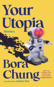 Your Utopia (Stories) by Bora Chung, Anton Hur, 9781643756219