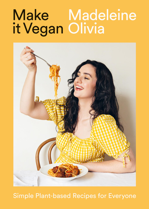 Make it Vegan (Simple Plant-based Recipes for Everyone) by Madeleine Olivia, 9781784886448