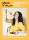 Make it Vegan (Simple Plant-based Recipes for Everyone) by Madeleine Olivia, 9781784886448